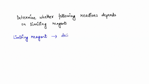 observe-and-infer-determine-whether-each-reaction-depends-on-a-limiting-reactant-explain-why-or-wh-2-66258