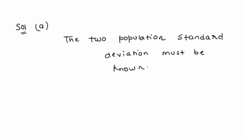 13-which-condition-must-be-met-to-conduct-a-test-for-the-difference-in-two-sample-means-using-a-z-statistic-the-data-must-be-at-least-of-nominal-scale-the-populations-must-be-normal-the-two-21738