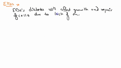 elisas-diabetes-could-affect-her-bodys-ability-to-grow-and-repair-cells-because-58369