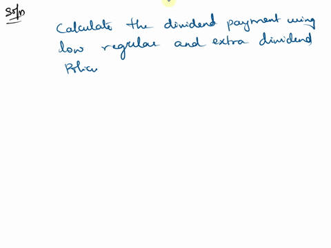 the-advantage-of-using-the-low-regular-and-extra-dividend-policy-is-that-the-firm-avoids-giving-the-shareholders-false-hopes-if-the-firms-earnings-drop-so-does-the-dividend-payment-the-extra-31767
