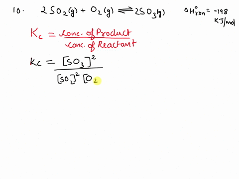 2sosg-ahn-198-kjlmol-10-for-the-equilibrium-reaction-2so2g-0zg-increase-which-one-of-these-factors-would-cause-the-equilibrium-constant-decrease-the-temperature-_-add-catalyst-none-of-these-99031