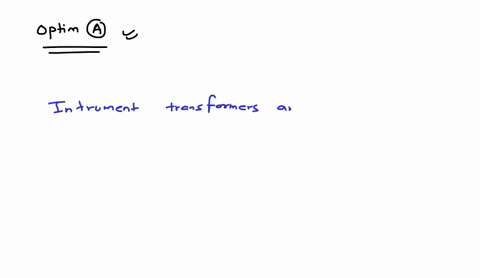 multiple-choice-instrument-transformers-are-used-to-a-all-of-the-answers-are-correct-b-isolate-circuits-from-measurements-c-step-down-currents-d-step-down-voltages-2