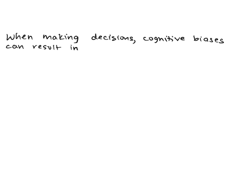 explain-the-impact-of-cognitive-biases-on-professionals-decision-making