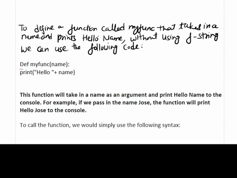 functions-2-print-hello-name-define-a-function-called-myfunc-that-takes-in-a-name-and-prints-hello-name-note-define-the-function-but-do-not-run-it-also-do-not-use-f-strings-as-they-are-not-s-44286