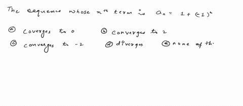the-sequence-whose-nth-term-is-on-1-1-a-converges-to-0-b-converges-to-2-c-converges-to-2-d-diverges-e-none-of-the-above-type-here-t0-search-94548
