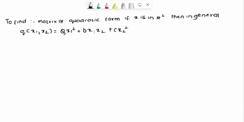 find-the-matrix-of-the-quadratic-form-assume-x-is-in-r2-6x2-10x42-6x2-28x12-the-matrix-of-the-quadratic-fomm-6x2-10x12-6x2-is-simplify-your-answer-b-the-matrix-of-the-quadratic-fomm-28x1x2-i-74412