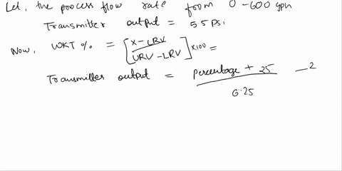 question-4-125-pts-a-transmitter-measures-a-process-flow-rate-from-0-600-gphif-the-transmitter-output-is-55-psi-what-is-the-process-flowrate-question-5-125-pts-a-process-flow-rate-runs-from-59725