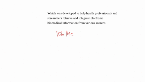 which-was-developed-to-help-health-professionals-and-researchers-retrieve-and-integrate-electronic-biomedical-information-from-various-sources