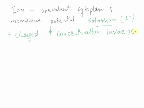 which-of-the-following-ions-is-prevalent-in-the-cytoplasmand-is-really-important-for-membrane-potential-opotassium-ophosphorus-omagnesium-osodium-o-chloride-calcium-53976