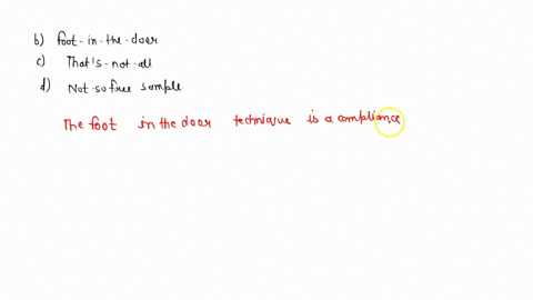 which-of-the-following-techniques-asks-a-person-to-comply-with-a-small-initial-request-to-enhance-th-39588