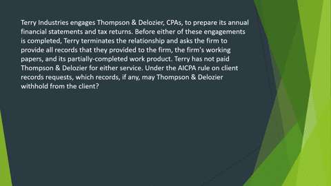 terry-industries-engages-rose-co-cpas-to-prepare-its-annual-financial-statements-and-tax-returns-before-either-of-these-engagements-is-completed-terry-terminates-the-relationship-and-asks-th-71198