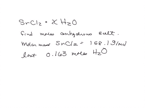 determine-the-moles-of-anhydrous-salt-remaining-in-moles-formula-anhydrous-salt-srcl2-molar-mass-of-anhydrous-salt-1581-gmol-moles-of-water-lost-0163-mol