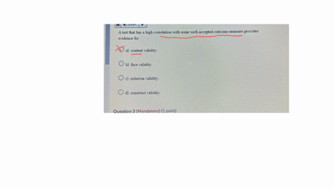 a-test-that-has-a-high-correlation-with-some-well-acoepted-outcome-measure-provides-evidence-for-a-content-validity-b-face-validity-c-criterion-validity-d-construct-validity-question-3-mandatory-1-poi