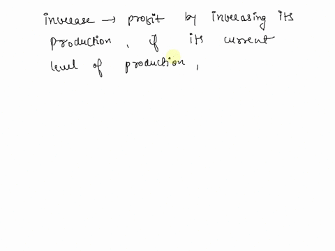 which-is-correct-a-company-can-increase-its-profit-by-increasing-production-if-at-its-current-level-41876