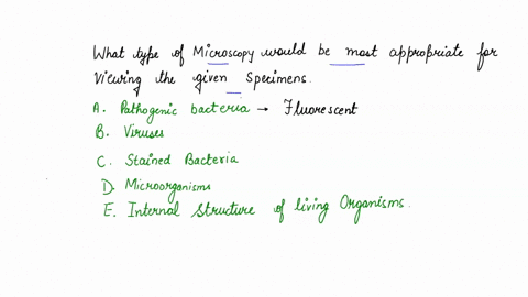 what-type-of-microscopy-would-be-most-appropriate-for-viewing-the-following-specimens-for-the-following-situations-a-to-identify-pathogenic-bacteria-in-clinical-specimens-b-to-view-objects-s-93325