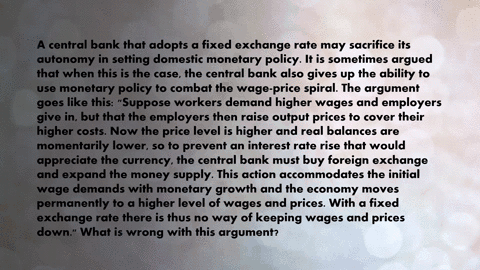 a-central-bank-that-adopts-a-fixed-exchange-rate-may-sacrifice-its-autonomy-in-setting-domestic-mone-64827