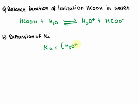 write-a-balanced-equation-for-the-ionization-of-hcooh-formic-acid-in-water-h-hcoo-b-write-an-expression-for-k-for-formic-acid-and-look-up-the-value-for-k-for-formic-acid-what-is-the-concentr-54501