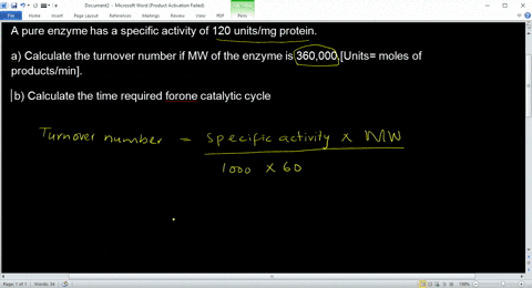 a-pure-enzyme-has-a-specific-activity-of-120-unitsmg-proteina-calculate-the-turnover-number-if-mw-of-the-enzyme-is-360000units-moles-of-productsmin-b-calculate-the-time-required-forone-catal-96473