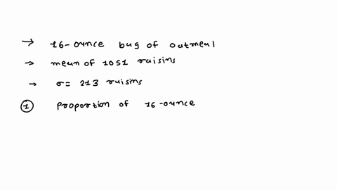 the-number-of-raisins-in-a-16-ounce-bag-of-oatmeal-raisin-cookies-is-normally-distributed-with-a-mean-of-1051-raisins-and-a-standard-deviation-of-213-raisins-answer-the-following-questions-r-22161
