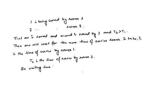 suppose-in-exercise-21-you-arrive-to-find-two-others-in-the-system-one-being-served-by-server-1-an-3-05088