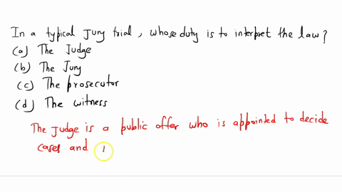 in-a-typical-jury-trial-whose-duty-is-it-to-interpret-the-law-athe-judge-bthe-jury-cthe-prosecutordthe-witnesses-30263