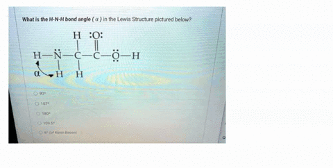 what-is-the-h-n-h-bond-angle-in-the-lewis-structure-pictured-below-h-o-hn-c-c-8-_h-h-h-909-1079-1809-10958-60-o-kevin-adcon-21645