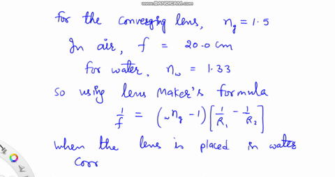 a-converging-lens-made-of-glass-n-15-has-a-focal-length-of-200-cm-when-it-is-in-air-if-the-lens-is-placed-in-water-with-an-index-of-refraction-of-n-133-which-of-the-following-statements-is-a-49039