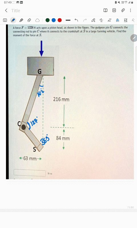 a-force-f-5338-n-acts-upon-piston-head-as-shown-in-the-figure-the-gudgeon-pin-g-connects-the-connecting-rod-to-pin-c-where-it-connects-to-the-crankshaft-at-s-in-a-large-farming-vehicle-find-93796