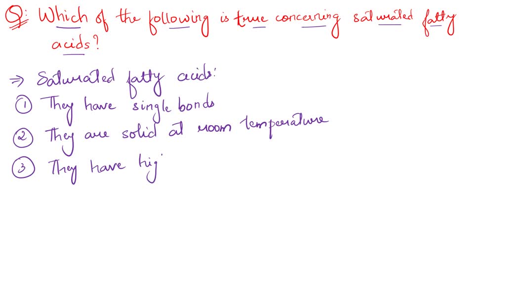 SOLVED Which of the following is TRUE concerning saturated fatty acids