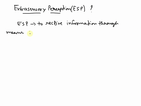 do-you-believe-that-some-people-have-the-extrasensory-perception-esp-why-or-why-not-14597