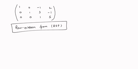 determine-that-the-following-matrices-are-whether-in-row-echelon-form-ref-or-reduced-row-echelon-form-rref-and-then-if-necessary-identify-the-elementary-row-operations-to-obtain-the-rref-for-61439