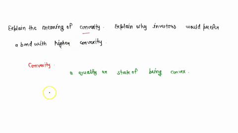 explain-the-meaning-of-convexity-critically-explain-why-investors-would-prefer-a-bond-with-higher-convexity-95453