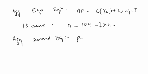 only-questions-5-8-consider-a-hypothetical-economy-where-cya007xy-t-ir104-1xr-g270-t100-1-using-the-information-above-write-out-the-planned-aggregate-expenditure-equa-tion-hint-remember-that-32058