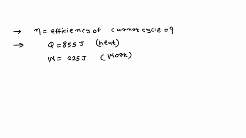 determine-the-efficiency-of-a-carnot-cycle-engine-that-takes-855j-of-heat-performs-225j-of-work-and-gives-off-the-remaining-energy-as-heat-14934