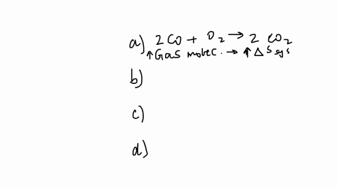 without-calculation-determine-the-sign-of-ssys-and-ssurr-for-each-of-the-following-reactions-and-explain-your-answers-a-2cog-o2g-2co2g-hrxn-5660-kj-b-2no2g-2nog-o2g-hrxn-1131-kj-c-2h2g-o2g-2h2og-hrxn-