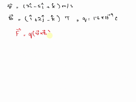 a-proton-moves-with-a-velocity-of-3i-5j-k-ms-in-a-region-in-which-the-magnetic-field-is-i-2j-k-t-what-is-the-magnitude-of-the-magnetic-force-this-particle-experiences-72745