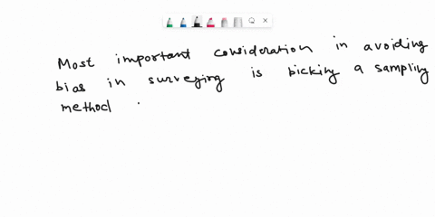 which-of-the-following-is-most-important-in-avoiding-bias-in-surveying-a-picking-a-sampling-method-in-which-every-combination-of-people-has-the-same-chance-of-being-selected-b-care-in-choosi-93629