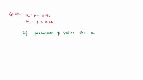the-null-and-alternative-hypotheses-are-given-determine-whether-the-hypothesis-test-is-left-tailed-right-tailed-or-two-tailed-and-the-parameter-that-is-being-tested-ho-p-086-h-p-086-a-left-t-71357