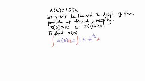 a-particle-moves-along-the-x-axis-so-that-at-time-t-0-the-acceleration-of-the-particle-is-at-15t-the-position-of-the-particle-is-10-when-t-0-and-the-position-of-the-particle-is-20-when-t-1-w-60945