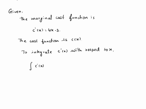 find-the-cost-function-if-the-marginal-cost-function-is-c-x-6x-3-and-the-fixed-cost-is-8-90774