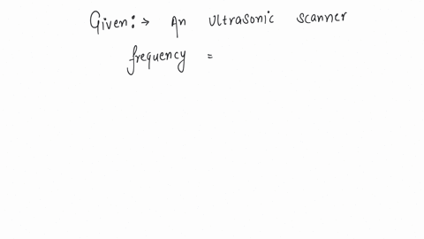 a-hospital-uses-an-ultrasonic-scanner-to-locate-tumours-in-a-tissue-the-operating-frequency-of-the-scanner-is-42-mhz-the-speed-of-sound-in-a-tissue-is-17-km-s-1-the-wavelength-of-sound-in-the-tissue-w