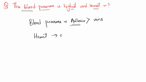 blood-pressure-is-high-in-_____________-and-low-in-__________-a-aorta-vena-cava-b-aorta-arterioles-c-venules-arterioles-d-vena-cava-pulmonary-artery-e-venules-capillary-beds-50426