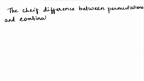 the-chief-difference-between-permutations-and-combinations-is-that-select-one-a-in-combinations-order-matters_-in-permutations-order-does-not-matter-b-order-does-not-matter-either-in-permuta-40776
