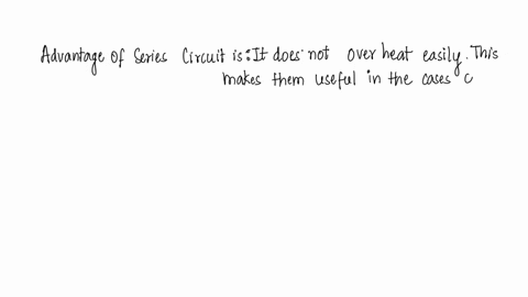 list-1-advantage-and-1-disadvantage-of-a-series-circuit-use-the-following-sentence-starters-to-write-your-answer-1-advantage-of-a-series-circuit-is-1-disadvantage-of-a-series-circuit-is-30036