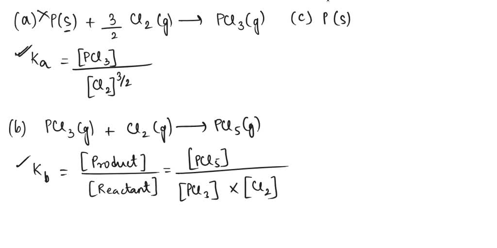 SOLVED: Consider the reaction: P(s) + 5/2 Cl2(g) â†’ PCl5(g) Write the ...