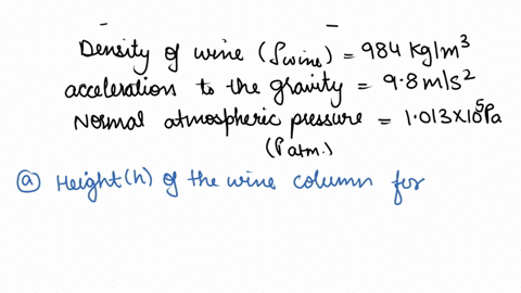 blaise-pascal-duplicated-torricellis-barometer-using-a-red-bordeaux-wine-of-density-984-kgm3-as-the-working-liquid-fig-p926-a-what-was-the-height-h-of-the-wine-column-for-normal-atmospheric-53623