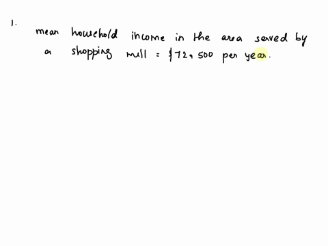 null-hypotheses-submit-the-null-hypotheses-and-alternative-hypotheses-for-the-following-census-bureau-data-shows-that-the-mean-household-income-in-the-area-served-by-a-shopping-mall-is-72500-81607