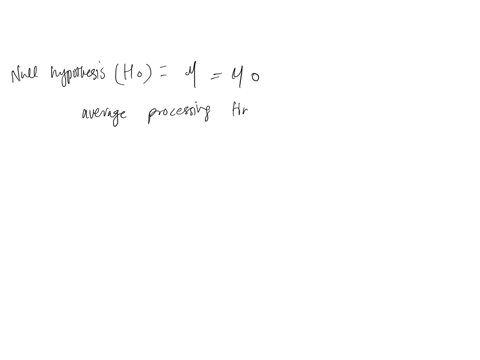 the-below-scenario-describes-a-real-world-or-business-application-that-utilizes-statistical-analysis-to-help-resolve-a-business-problem-increasing-efficiency-by-decreasing-processing-time-prepare-an-4