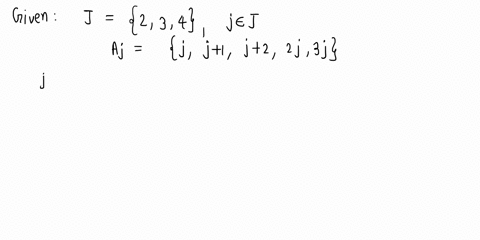 let-j-2-4-and-for-each-j-e-let-a-j-j-4-j-2-2j-3j-list-the-elenents-of-all-the-sets-a-for-j-e-explain-how-you-determined-these-scls-find-nje-ay-and-uje-aj-explain-how-you-determined-these-set-91894