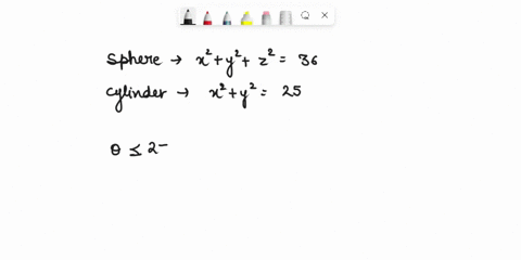 let-d-be-the-region-bounded-below-by-the-xy-plane-above-by-the-sphere-x2y236-and-on-the-sides-by-the-cylinder-x2y225-set-up-the-tripple-integral-in-cylindrical-coordinates-that-gives-the-vol-48448